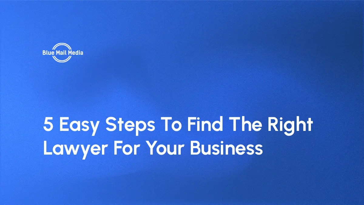 5 easy steps to find the right lawyer for your business, featured image on the Blue Mail Media blog