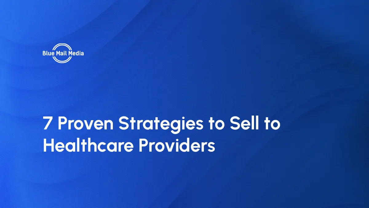 7 proven strategies sell healthcare providers, featured image on the Blue Mail Media blog