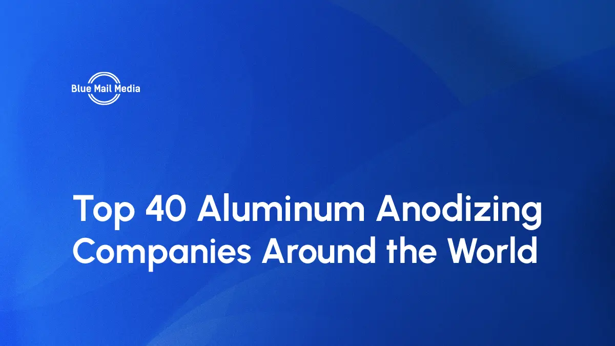 Aluminum anodizing companies, featured image on the Blue Mail Media blog