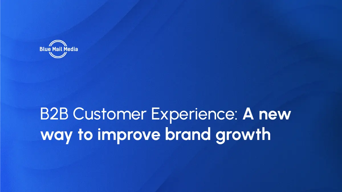 B2B customer experience, featured image on the Blue Mail Media blog