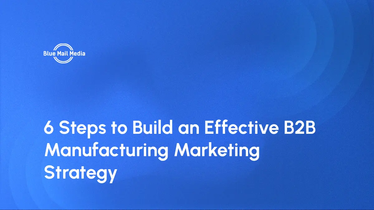 B2B manufacturing marketing strategy, featured image on the Blue Mail Media blog