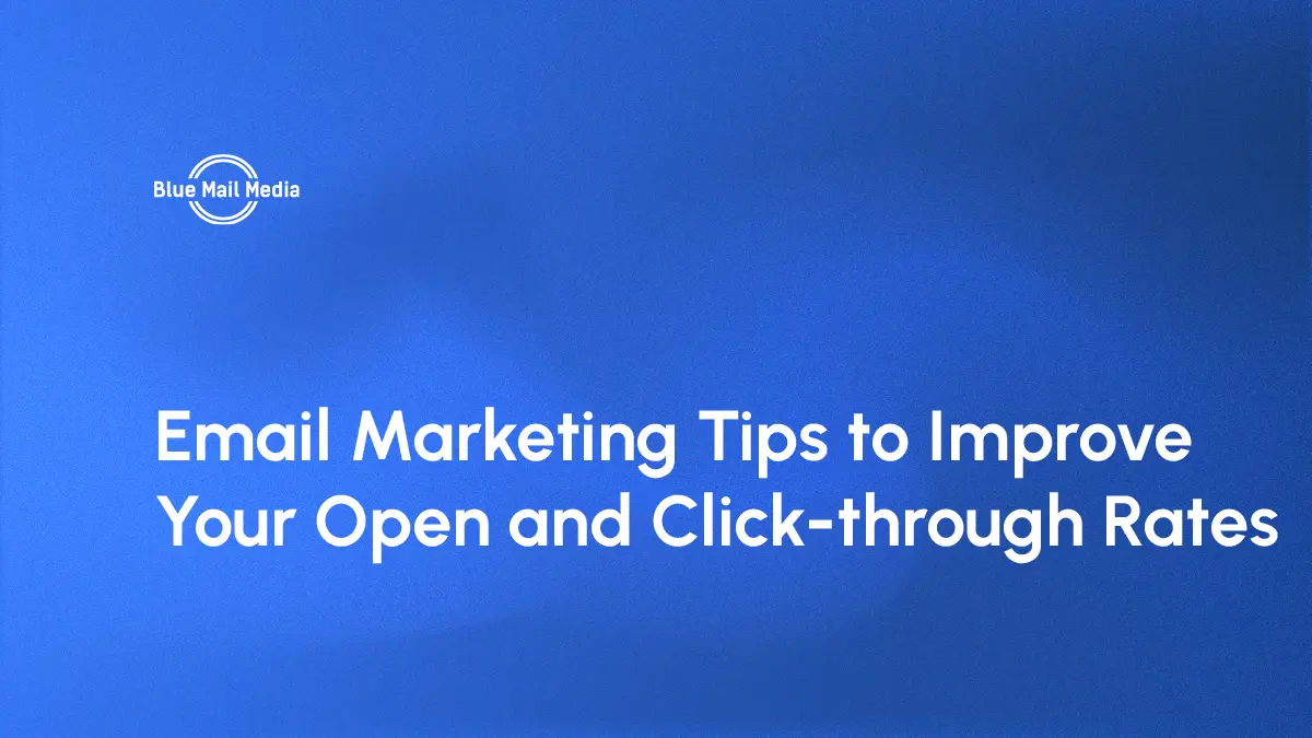 Email marketing tips to improve your open and click through rates, featured image on the Blue Mail Media blog