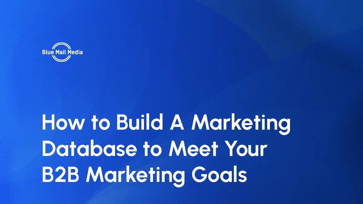 How to build a marketing database, featured image on the Blue Mail Media blog