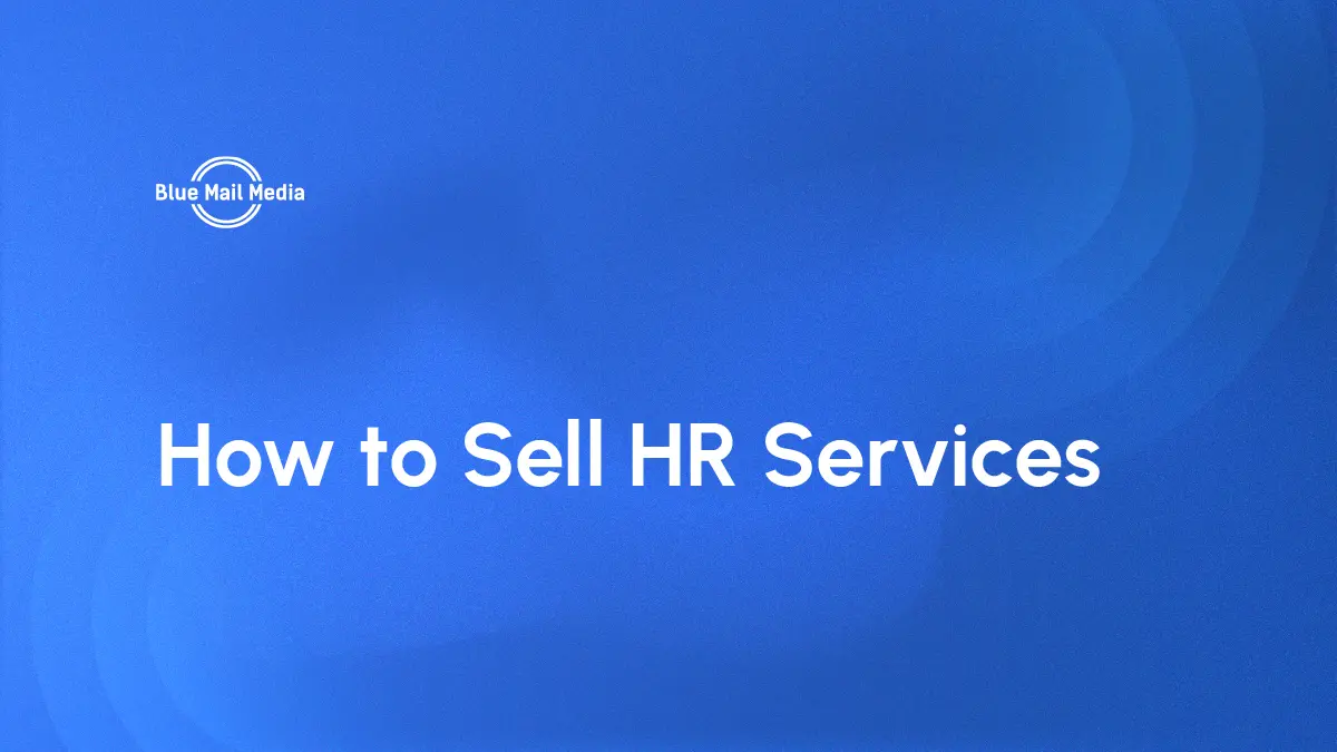 How to sell HR services, featured image on the Blue Mail Media blog