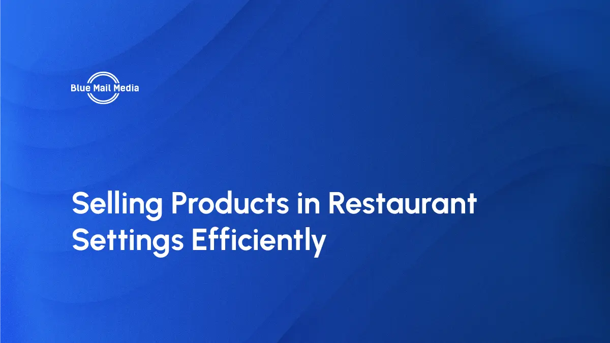 How to sell to restaurants, featured image on the Blue Mail Media blog