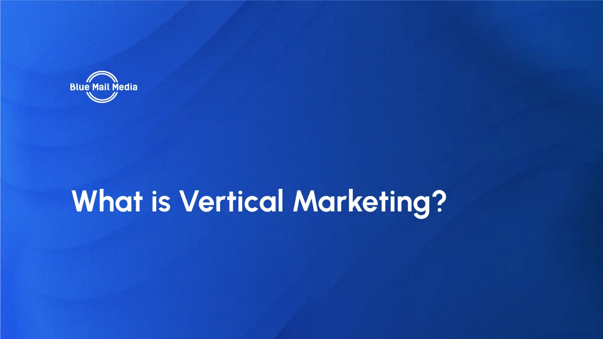 Vertical marketing, featured image on the Blue Mail Media blog