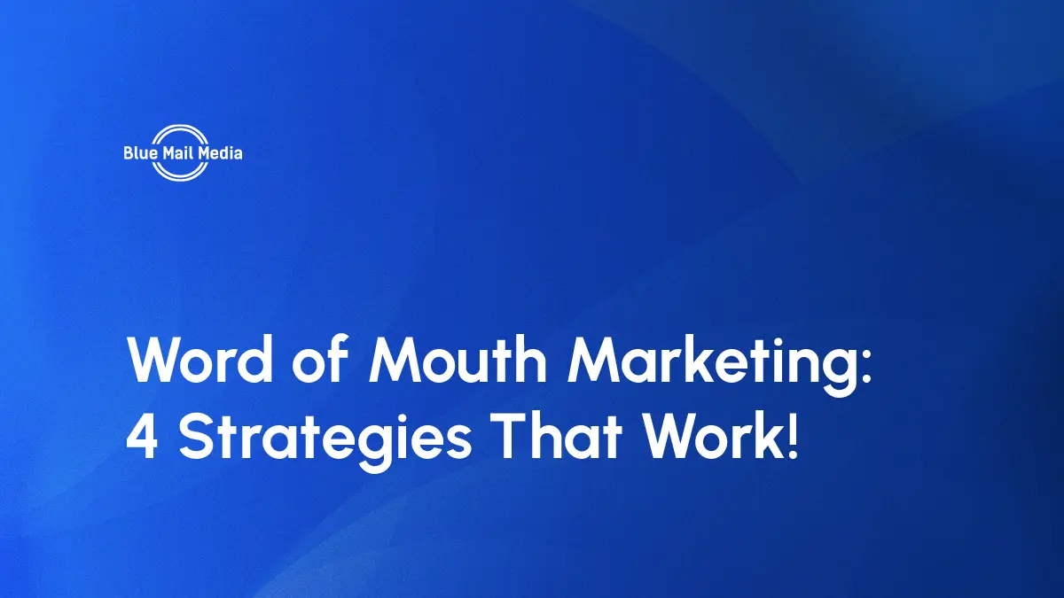 Word of mouth marketing strategy that works, featured image on the Blue Mail Media blog